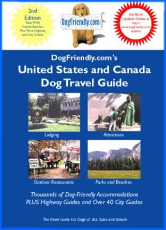 Imagen de archivo de DogFriendly. com's United States and Canada Dog Travel Guide : Thousands of Dog-Friendly Accommodations Plus Highway Guides and City Guides a la venta por Better World Books