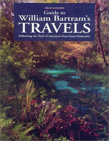 Imagen de archivo de Guide to William Bartram's Travels: Following the Trail of America's First Great Naturalist a la venta por Second Story Books, ABAA
