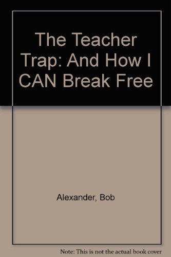 Beispielbild fr The Teacher Trap: And How I CAN Break Free zum Verkauf von Better World Books