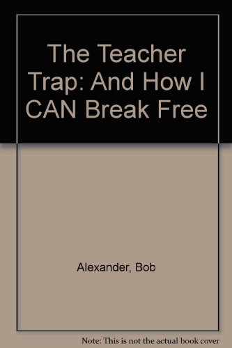 Stock image for The Teacher Trap: And How I CAN Break Free for sale by Better World Books