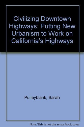 Beispielbild fr Civilizing Downtown Highways: Putting New Urbanism to Work on California's Highways zum Verkauf von RWL GROUP  (Booksellers)