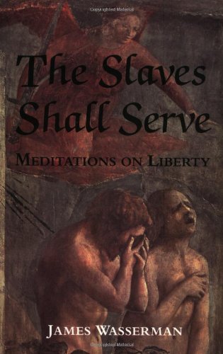 The Slaves Shall Serve: Meditations on Liberty (Signed)