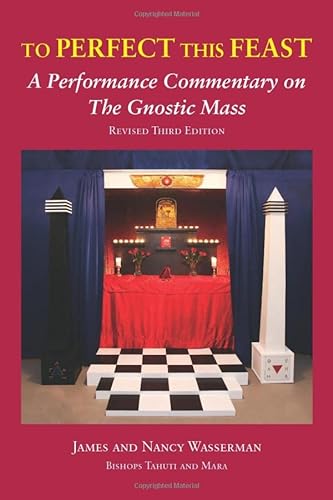 Imagen de archivo de To Perfect this Feast: A Performance Commentary on the Gnostic Mass (Revised 3rd Edition) a la venta por Books From California