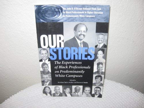 Imagen de archivo de Our Stories: The Experiences of Black Professionals on Predominantly White Campuses a la venta por ThriftBooks-Dallas