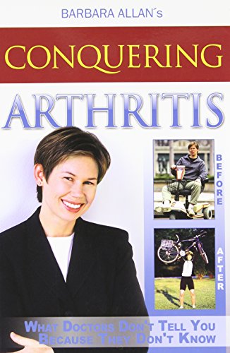 Beispielbild fr Conquering Arthritis : What Doctors Don't Tell You Because They Don't Know zum Verkauf von Better World Books