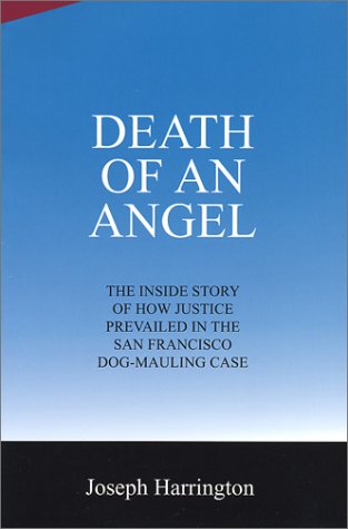 Imagen de archivo de Death of an Angel: The Inside Story of How Justice Prevailed in the San Francisco Dog-Mauling Case a la venta por SecondSale