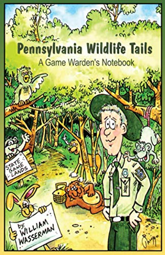 Pennsylvania Wildlife Tails: A Game Warden's Notebook (9780971890701) by Wasserman, William