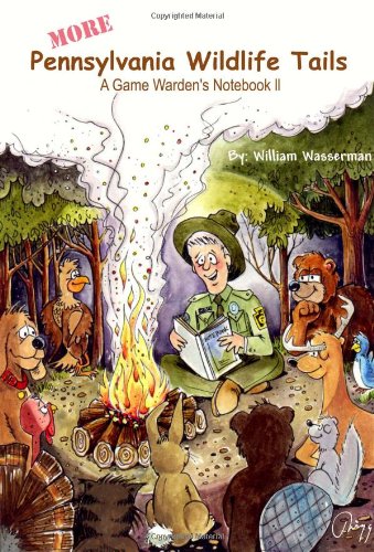 More Pennsylvania Wildlife Tails: A Game Warden's Notebook II (9780971890756) by William Wasserman