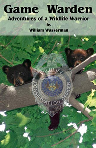 Game Warden: Adventures of a Wildlife Warrior (9780971890770) by Wasserman, William