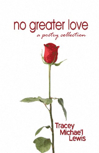 Beispielbild fr No Greater Love: A Poetry Collection zum Verkauf von Half Price Books Inc.