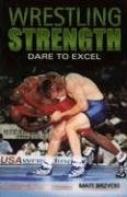 Imagen de archivo de Wrestling Strength: Dare to Excel a la venta por ThriftBooks-Atlanta