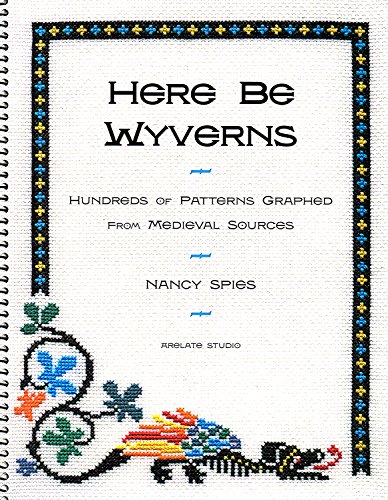 Here Be Wyverns: Hundreds of Patterns Graphed from Medieval Sources (9780971896000) by Nancy Spies