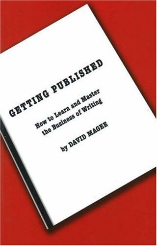 Stock image for Getting Published : How to Learn and Master the Business of Writing for sale by Better World Books