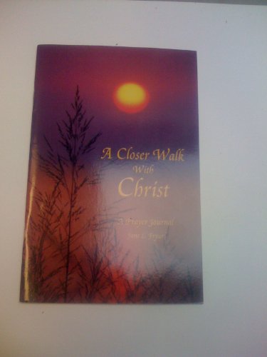 A Closer Walk with Christ - A Prayer Journal (9780971898547) by Jane L. Fryar