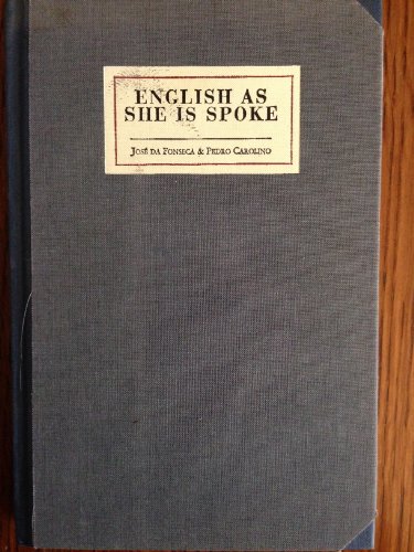 English As She Is Spoke: The New Guide of the Conversation in Portuguese and English, in Two Parts (English and Portuguese Edition) - Fonseca, Jose da, Carolino, Pedro