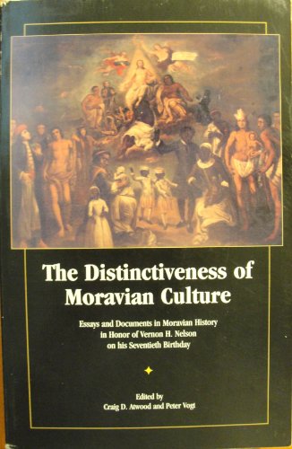 Distinctiveness of Moravian Culture, The: Essays and Documents in Moravian History in Honor of Ve...