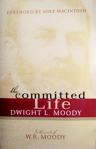 Imagen de archivo de The Committed Life: Dwight L. Moody a la venta por ThriftBooks-Dallas