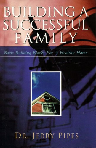 Imagen de archivo de Building a Successful Family : Basic Building Blocks for a Healthy Home a la venta por Once Upon A Time Books