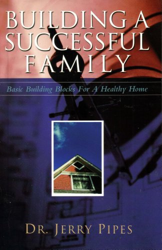 9780971906808: Building a Successful Family : Basic Building Blocks for a Healthy Home by