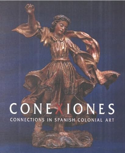 Stock image for Conexiones: Connections in Spanish Colonial Art [Connexiones] for sale by Katsumi-san Co.