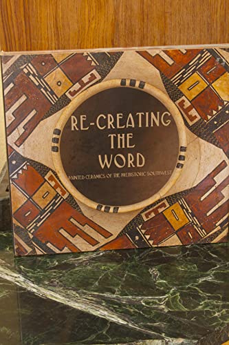 Stock image for Re-creating the Word: Painted Ceramics of the Prehistoric Southwest for sale by Green Mountain Books & Prints