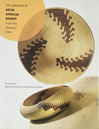 The Language of Native American Baskets: From the Weavers' View (9780971916319) by Bernstein, Bruce