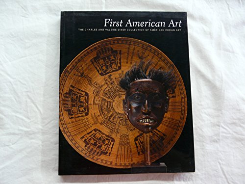 Stock image for First American Art: The Charles and Valerie Diker Collection of American Indian Art for sale by Oblivion Books