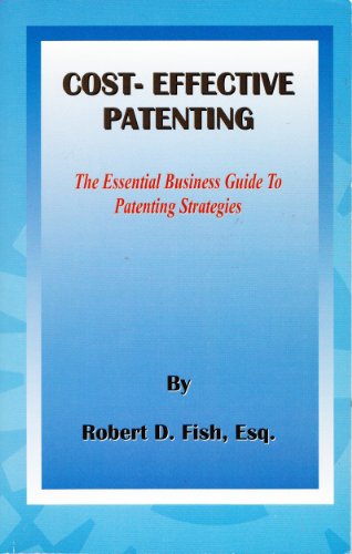 Beispielbild fr Cost Effective Patenting (The Essential Business Guide to Patenting Strategies) zum Verkauf von BooksRun