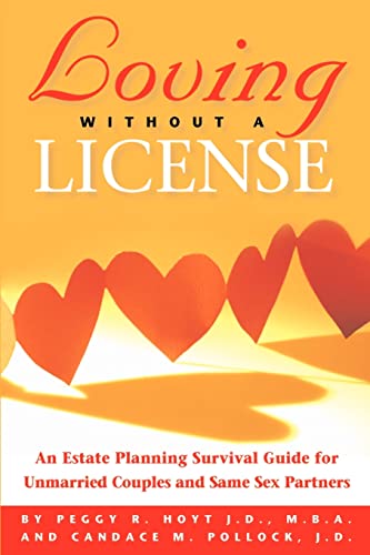 Beispielbild fr Loving Without a License - An Estate Planning Survival Guide for Unmarried Couples and Same Sex Partners zum Verkauf von SecondSale