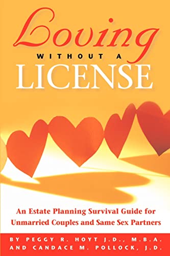 Stock image for Loving Without a License - An Estate Planning Survival Guide for Unmarried Couples and Same Sex Partners for sale by SecondSale