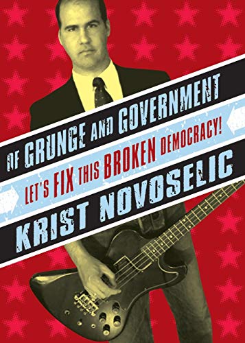 Beispielbild fr Of Grunge & Government: Let's Fix This Broken Democracy! zum Verkauf von Lakeside Books