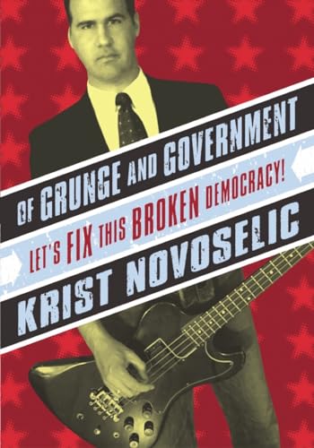 9780971920651: Of Grunge & Government: Let's Fix This Broken Democracy!