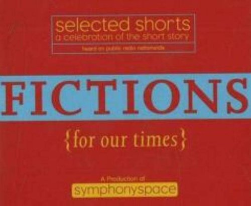 9780971921801: Selected Shorts: Fictions for Our Times: Listener Favorites Old & New