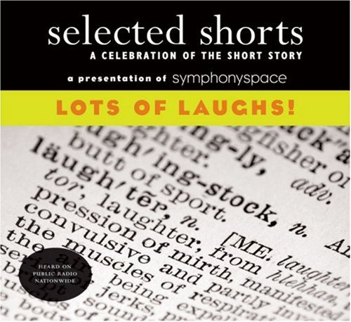 Beispielbild fr Selected Shorts: Lots of Laughs! (Selected Shorts: A Celebration of the Short Story) (v. XVIII) zum Verkauf von HPB-Diamond