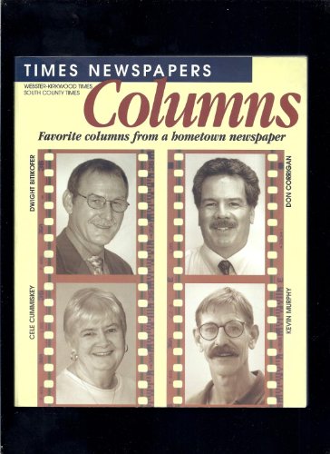 Times Newspapers Columns (Favorite columns from a hometown newspaper) (9780971923102) by Bitikofer, Dwight; Corrigan, Don; Cummiskey, Cele; Murphy, Kevin