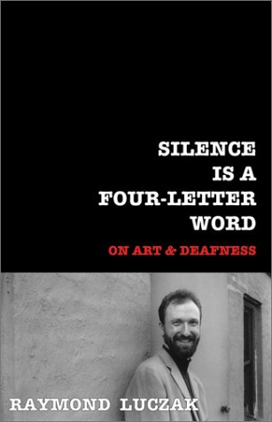 Stock image for Silence is a Four-Letter Word: On Art & Deafness for sale by ThriftBooks-Atlanta