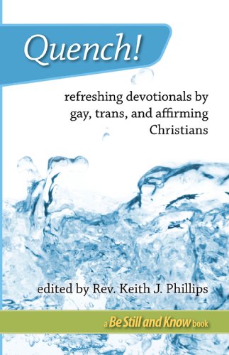 Stock image for Quench! : Refreshing devotionals by gay, trans, and affirming Christians for sale by Better World Books