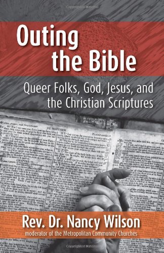 Imagen de archivo de Outing the Bible: Queer Folks, God, Jesus, and the Christian Scriptures a la venta por SecondSale