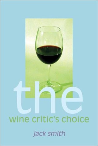 Beispielbild fr The Wine Critic's Choice zum Verkauf von Books From California