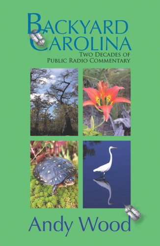 Backyard Carolina: Two Decades of Public Radio Commentary (9780971930889) by Andy Wood