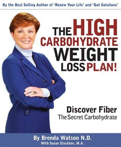 Beispielbild fr The High Carbohydrate Weight Loss Plan: Discovering Fiber! the Secret Carbohydrate zum Verkauf von SecondSale