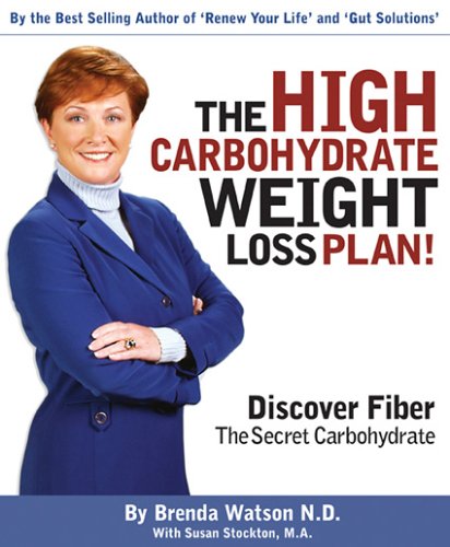 Imagen de archivo de The High Carbohydrate Weight Loss Plan: Discovering Fiber! the Secret Carbohydrate a la venta por Books From California