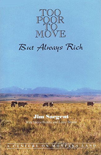 9780971932005: Too Poor to Move but Always Rich: A Century on Montana Land