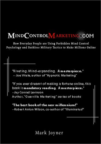 Stock image for MindControlMarketing.com: How Everyday People are Using Forbidden Mind Control Psychology and Ruthless Military Tactics to Make Millions Online for sale by GF Books, Inc.