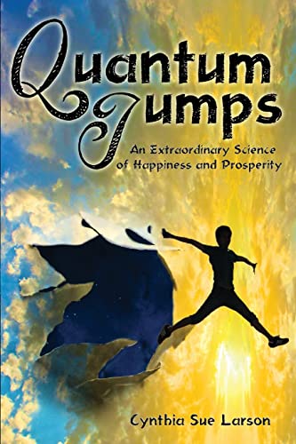 Stock image for Quantum Jumps: An Extraordinary Science of Happiness and Prosperity for sale by Row By Row Bookshop