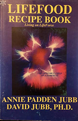 Beispielbild fr Lifefood Recipe Book: Living on LifeForce zum Verkauf von Once Upon A Time Books