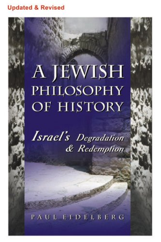Imagen de archivo de A Jewish Philosophy of History: Israel's Degradation and Redemption a la venta por Revaluation Books