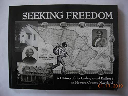 9780971939400: seeking freedom: a history of the underground railroad in howard county, maryland