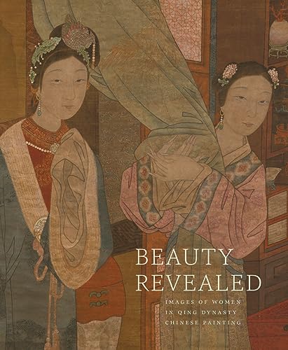 Imagen de archivo de Beauty Revealed: Images of Women in Qing Dynasty Chinese Painting a la venta por GF Books, Inc.