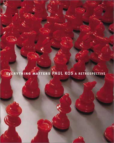 Imagen de archivo de Everything Matter: Paul Kos, a Retrospective a la venta por Moe's Books